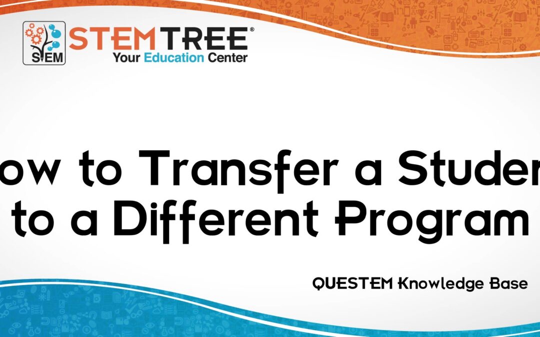 QUESTEM How To Transfer A Student To A New Program